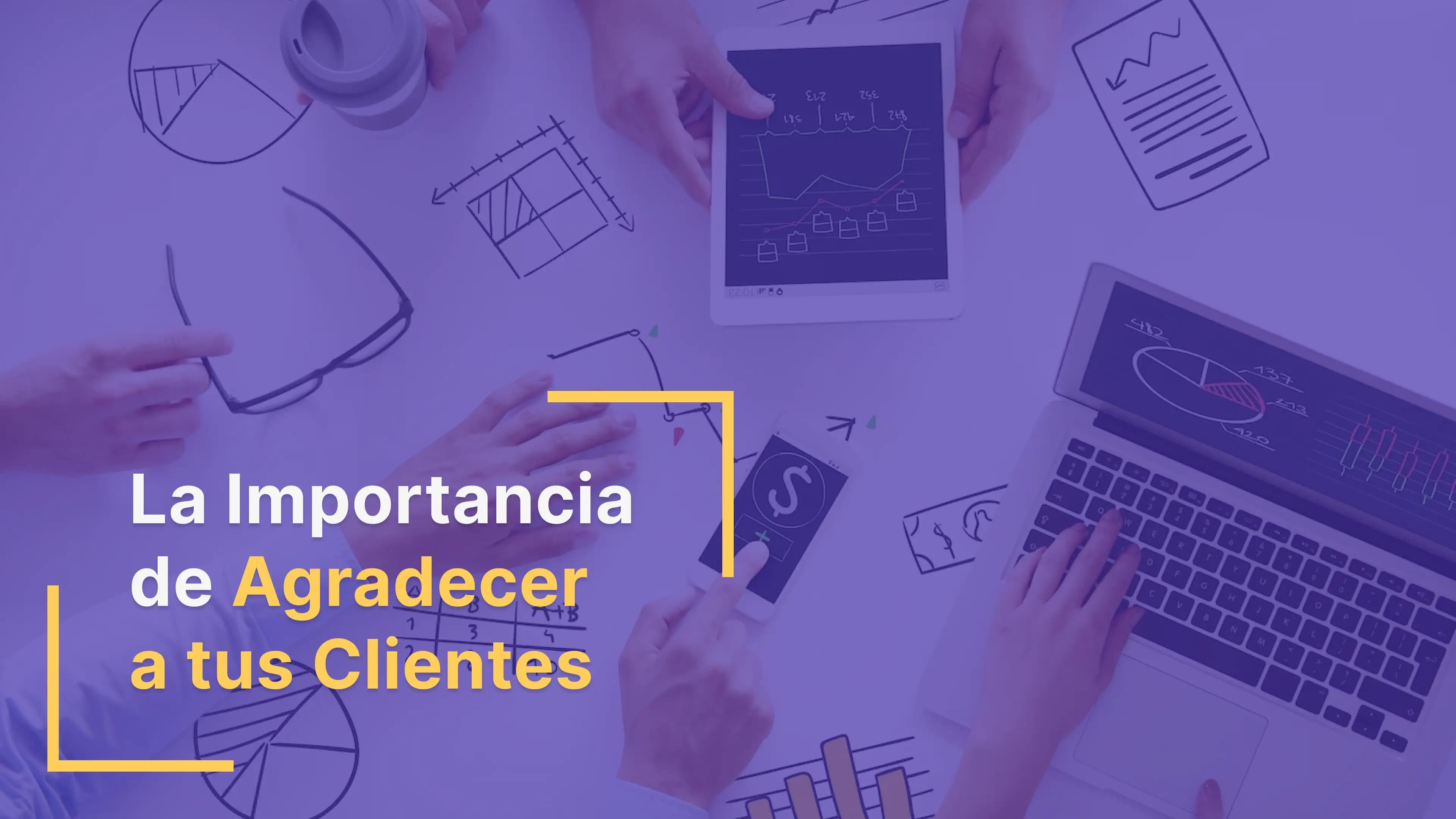 La Importancia de Agradecer a tus Clientes