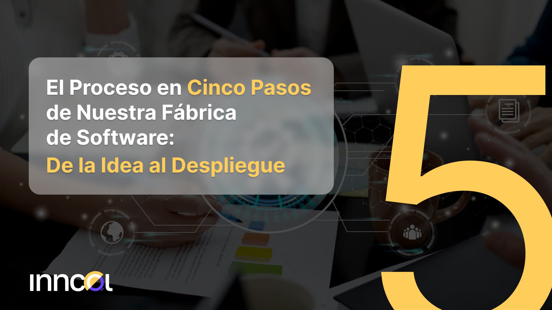 El Proceso en Cinco Pasos de Nuestra Fábrica de Software: De la Idea al Despliegue